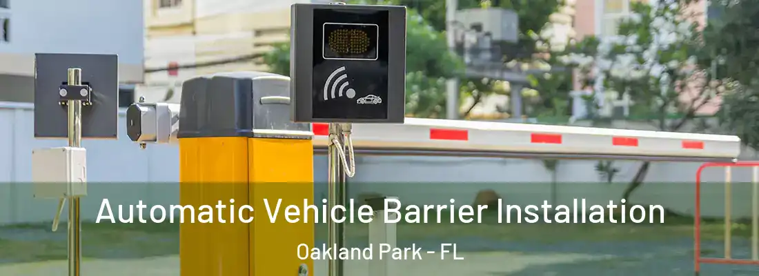  Automatic Vehicle Barrier Installation Oakland Park - FL