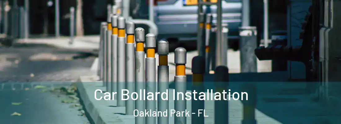  Car Bollard Installation Oakland Park - FL
