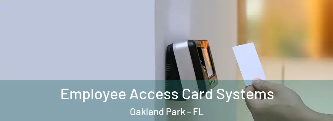  Employee Access Card Systems Oakland Park - FL