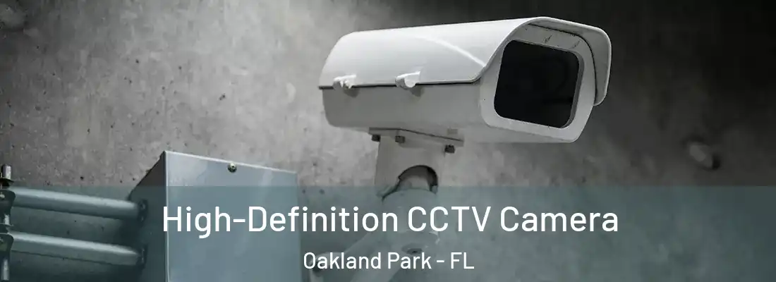  High-Definition CCTV Camera Oakland Park - FL