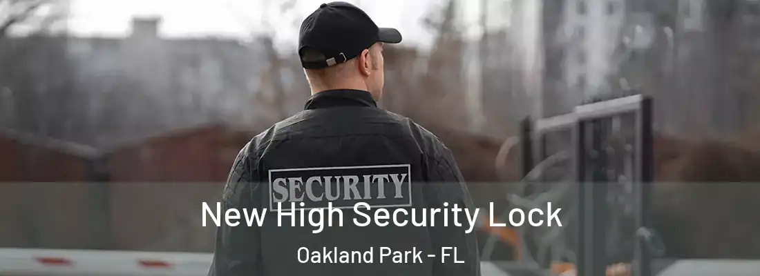  New High Security Lock Oakland Park - FL