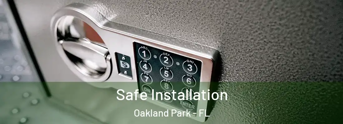  Safe Installation Oakland Park - FL