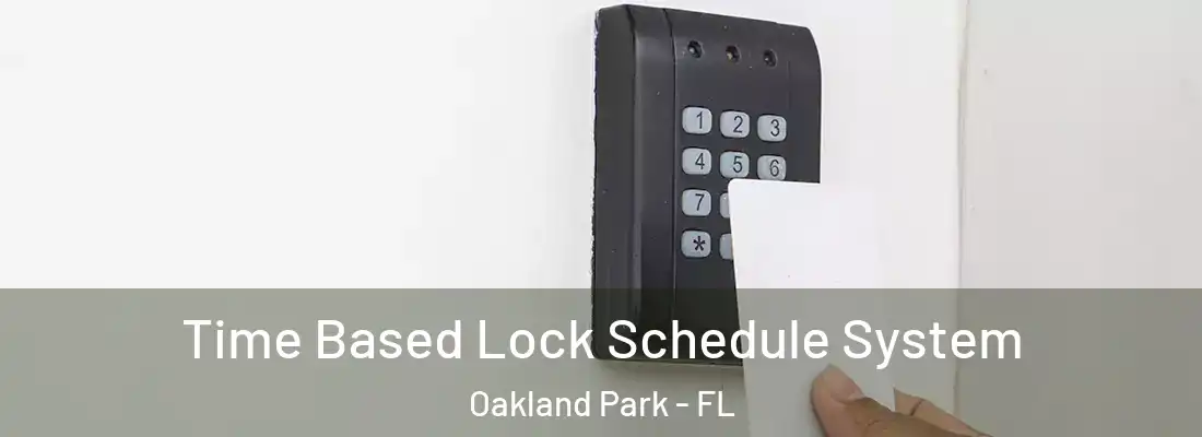  Time Based Lock Schedule System Oakland Park - FL